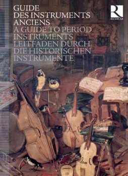 8CD Various: Guide Des Instruments Anciens - A Guide To Period Instruments - Leitfaden Durch Die Historischen Instrumente