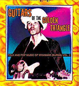 2LP Various: Guitars Of The Golden Triangle · Folk And Pop Music Of Myanmar (Burma) Vol. 2