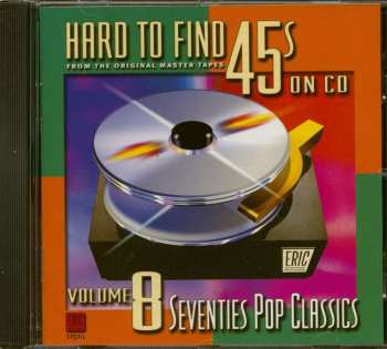 CD Various: Hard To Find 45s On CD, Vol. 8: Seventies Pop Classics