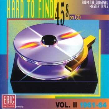 Album Various: Hard To Find 45s On CD (Vol. II) (1961-64)
