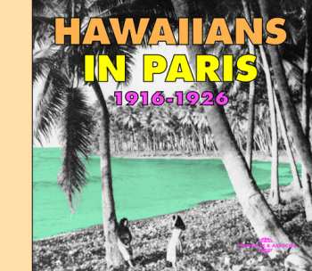 Album Various: Hawaiians In Paris 1916-1926 