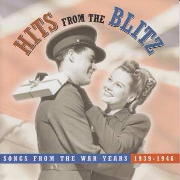 Album Various: Hits From The Blitz: Songs From The War Years 1939-1946