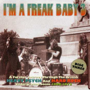 3CD/Coffret Various: I'm A Freak Baby 3 (A Further Journey Through The British Heavy Psych And Hard Rock Underground Scene 1968-1973) 