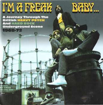 3CD/Coffret Various: I'm A Freak, Baby... A Journey Through The British Heavy Psych And Hard Rock Underground Scene 1968-72