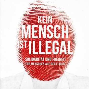 2CD Various: Kein Mensch Ist Illegal (Solidarität Und Freiheit Für Menschen Auf Der Flucht)