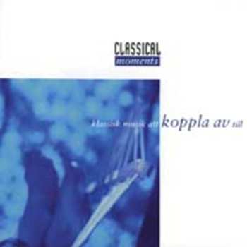 CD Various: Klassisk Musik Att Koppla Av Till