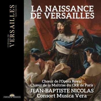 Album Various: La Naissance De Versailles - Mass For The Consecration Of The Chateau Of Louis Xiii