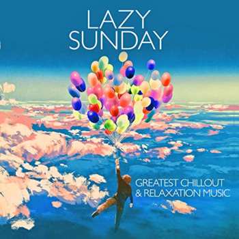 Album Various: Lazy Sunday: Greatest Chillout & Relaxation Music
