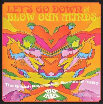 3CD/Coffret Various: Let's Go Down And Blow Our Minds: The British Psychedelic Sounds Of 1967