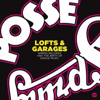 2LP Various: Lofts & Garages (Spring Records And The Birth Of Dance Music)