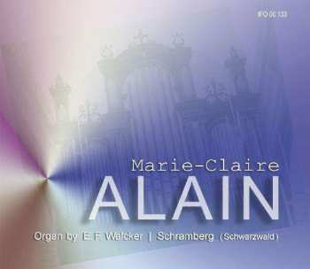 CD Marie-Claire Alain: Marie-Claire Alain. Organ by E. F. Walcker, Schramberg