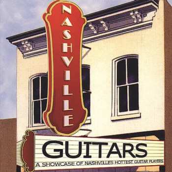 Album Various: Nashville Guitars (A Showcase Of Nashville's Hottest Guitar Players)