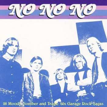 CD Various: No No No (28 Moody, Somber And Tragic '60s Garage Rock Sagas)