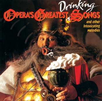 CD Various: Opera's Greatest Drinking Songs And Other Intoxicating Melodies