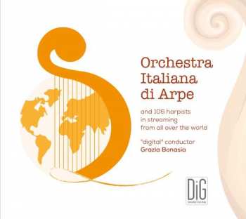 Album Various: Orchestra Italiana Di Arpe And 106 Harpists In Streaming From All Over The World