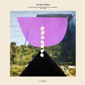 Album Various: Outro Tempo (Electronic And Contemporary Music From Brazil 1978-1992)
