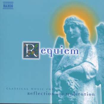 Album Various: Requiem - Classical Music For Reflection And Meditation