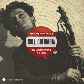 Album Various: Roll Columbia: Woody Guthrie's 26 Northwest Songs