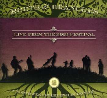 Album Various:  Roots And Branches -  Live From The 2010 Festival