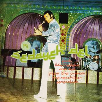 Album Various: Sedayeh Del (Funk, Psychedelia And Pop From The Iranian Pre-Revolution Generation)