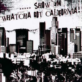 CD Various: Show 'Em Whatcha Got California!