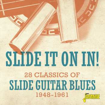 Album Various: Slide It On In! - 28 Classics Of Slide Guitar Blues, 1948-1961