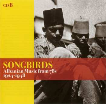 4CD Various: Songbirds (Albanian Music From 78s - 1924-1948)