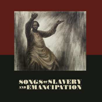 Album Various: Songs Of Slavery And Emancipation