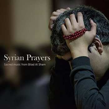 CD Various: Syrian Prayers: Sacred Music From Bilad Al Sham