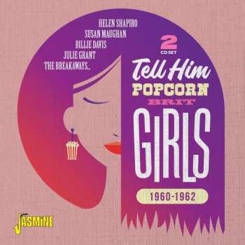 2CD Various: Tell Him (Popcorn Brit Girls 1960-1962)