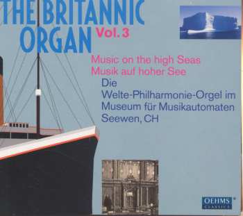 Album Various: The Britannic Organ Vol. 3: Music On The High Seas