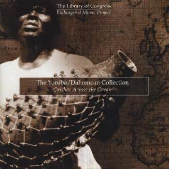Album Various: The Yoruba/Dahomean Collection. Orishas Across the Ocean