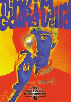 5CD Various: Think I’m Going Weird: Original Artefacts From The British Psychedelic Scene 1966-68