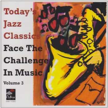 CD Various: Today's Jazz Classics - Face The Challenge In Music, Volume 3
