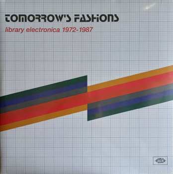 2LP Various: Tomorrow's Fashions (Library Electronica 1972-1987)