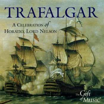 CD Various: Trafalgar: A Celebration Of Horatio, Lord Nelson