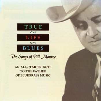 Album Various: True Life Blues - The Songs Of Bill Monroe