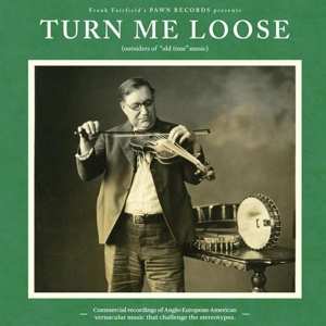 CD Various: Turn Me Loose (Outsiders Of "Old Time" Music) DIGI