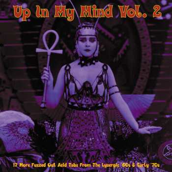Album Various: Up In My Mind Vol. 2: 17 More Fuzzed Out Acid Tabs From The Lysergic '60s & Early '70s