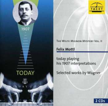 2CD Richard Wagner: The Welte-Mignon Mystery Vol. II - Felix Mottl Today Playing His 1907 Interpretations - Selected Works By Wagner