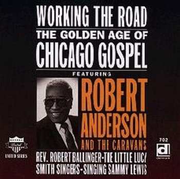 Album Various: Working The Road - The Golden Age Of Chicago Gospel
