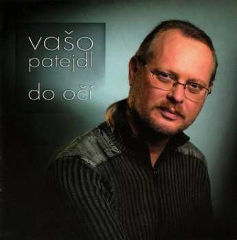 Album Vašo Patejdl: Do Očí