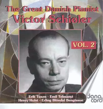 The Great Danish Pianist Victor Schiøler, Vol. 2