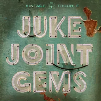 Vintage Trouble: Juke Joint Gems