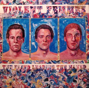 Violent Femmes: The Blind Leading The Naked