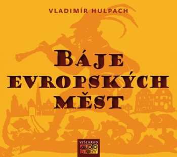 CD Vladimír Hulpach: Báje Evropských Měst