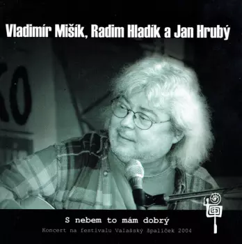 Radim Hladík: S Nebem To Mám Dobrý
