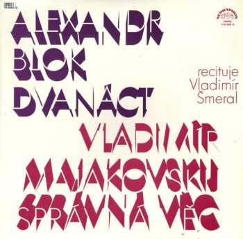 Album Vladimír Šmeral: Alexandr Blok - Dvanáct, Vladimír Majakovský - Správná Věc