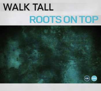 Album Walk Tall: Roots On Top