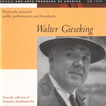 4CD/Coffret Walter Gieseking: Konzertmitschnitte U. Rundfunkaufnahmen / Public Performances And Broadcasts (From The Collection Of Deutsches Rundfunkarchiv)